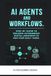 AI Agents and Workflows: Step by Step Guide to building Autonomous Digital Assistants to Run Daily Tasks.