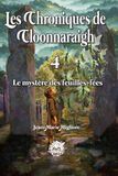 Les Chroniques de Cloonnaraigh: Tome 4 - Le mystère des Feuilles-Fées