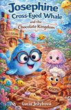 Josephine Libri GmbH Josephine the Cross-Eyed Whale and the Chocolate Kingdom