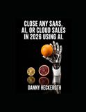 Close AI: Close any SaaS, Ai, or Cloud sales in 2026 using AI