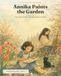 Annika Paints the Garden: A Little Artists, Big World Story: 4