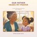 OUR FATHER HEARS MY PRAYER: A Little Child Learns the Prayer Jesus Taught Us