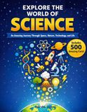Explore the World of Science: 500 fun facts about Space, Nature, Animals, and Our World: 500 Amazing Facts About Space, Earth, Animals, Weather, ... and the Human Body for Curious Kids Ages 7–12