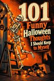101 Funny Halloween Thoughts I Should Keep to Myself