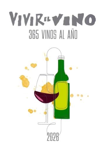 Vivir el Vino La Guía: 365 Vinos al Año 2025