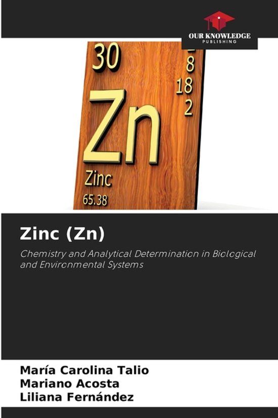 Zinc Our Knowledge Publishing Zinc (Zn): Chemistry and Analytical Determination in Biological and Environmental Systems Paperback