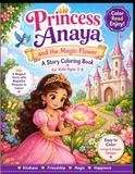 Princess Anaya and the Magic Flower: A Story Coloring Book for Girls Ages 3–8