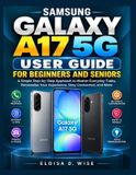 SAMSUNG GALAXY A17 5G GUIDE DE L'UTILISATEUR POUR DÉBUTANTS ET SENIORS