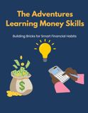 The Adventure Learning Money Skills: Build smart money habits one brick at a time!