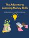 The Adventure Learning Money Skills: Build smart money habits one brick at a time!