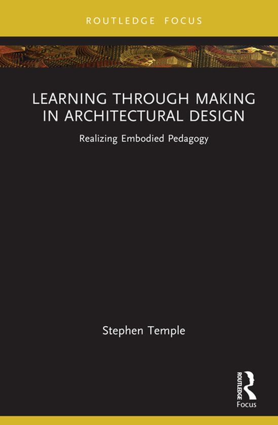 Learning Routledge Focus on Design Pedagogy- Learning through Making in Architectural Design