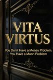 The Moon Is to Blame for Your Finances: Healing Emotional Scarcity Through Lunar Timing and Ritual
