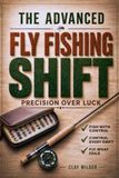 The Advanced Fly Fishing Shift