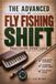 The Advanced Fly Fishing Shift