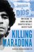 Killing Maradona: How cocaine, the Camorra, cartels and crime corrupted football's greatest talent