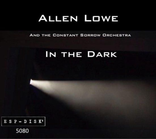 In Allen And The Constant Sorrow Orchestra Lowe - In The Dark (CD)