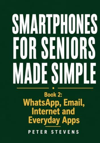 Smartphones for Seniors Made Simple Book 2