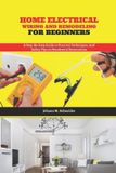 Home Independently Published Home Electrical Wiring and Remodeling for Beginners