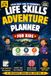 Life Skills Adventure Planner for Kids: Fun Daily Challenges and Goal-Setting Activities to Build Responsibility, Focus, Confidence, and Healthy Habits for Ages 8–14