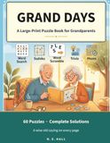Grand Days Grand Days: A Large-Print Puzzle Book for Grandparents – 60 Word Searches, Sudoku, Word Scrambles, Trivia & Mazes with Complete Solutions