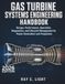 Gas Turbine Systems Engineering Handbook: Design, Performance, Operation, Diagnostics, and Lifecycle Management for Power Generation and Propulsion