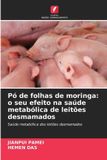 Pó OmniScriptum SRL Pó de folhas de moringa: o seu efeito na saúde metabólica de leitões desmamados: Saúde metabólica dos leitões desmamados
