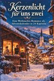Kerzenlicht für uns zwei - Eine Weihnachts-Romance als Adventskalender in 24 Kapiteln: + Bonus-Türchen | Enemies-to-Lovers |