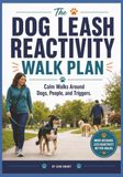The Dog Leash Reactivity Walk Plan: Calm Walks Around Dogs, People, and Triggers