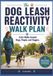 The Dog Leash Reactivity Walk Plan: Calm Walks Around Dogs, People, and Triggers