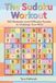 The Sudoku Workout: 100 Moderate-Difficulty Puzzles for Adults