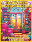 The Cozy Corner Interiors Collection: Cozy Rooms, Reading Nooks & Sunlit Spaces