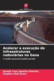 Acelerar a execução de infraestruturas rodoviárias no Gana: O modelo de parceria público-privada