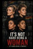 It's Not Hard Being A Woman: It's Hard Being A Feminist!