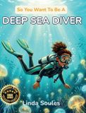 So You Want to Be A Deep Sea Diver
