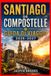 SANTIAGO DE COMPOSTELLE GUIDA DI VIAGGIO 2026-2027