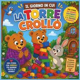 Il giorno in cui la torre crollò: Una commovente storia di animali su grandi sentimenti, famiglia e imparare a riprovare