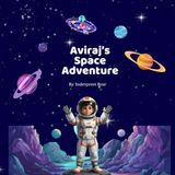 Aviraj's Space Adventure: A Little Boy's Big Cosmic Dream
