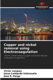 Copper OmniScriptum SRL Copper and nickel removal using Electrocoagulation