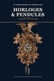 Le Grand Manuel des Horloges & Pendules