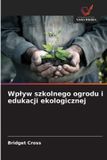 Wplyw OmniScriptum SRL Wplyw szkolnego ogrodu i edukacji ekologicznej