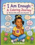 I Am Enough: A Coloring Journey: Because little voices carry big power