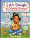 I Am Enough: A Coloring Journey: Because little voices carry big power