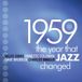 1959:Jazz's The Year That Jazz Changed