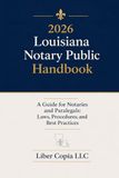 2026 Louisiana 2026 Louisiana Notary Public Handbook: A Guide for Notaries and Paralegals: Laws, Procedures, and Best Practices