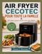 AIR CECOTEC AIR FRYER POUR TOUTE LA FAMILLE: Des plats maison faciles avec peu d’huile