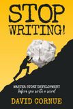 Stop Writing!: Master Story Development Before You Write a Word