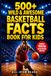 500+ Wild & Awesome Basketball Facts Book For Kids