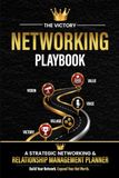 The Victory Networking Playbook: A Strategic Networking and Relationship Management Planner