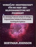 PixInsight Workflow-Meisterschaft für die Deep-Sky-Bildverarbeitung