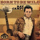 Sonic Rendezvous El Toro Records Various Artists - Born To Be Wild - The Country & Rockabilly Roots Of Ray Campi (CD)